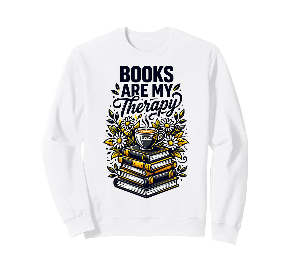 Books Are My Therapy Bookworm Reader Sweatshirt - Trendy Graphic Unisex - T-Shirt, Sweatshirt, Hoodie