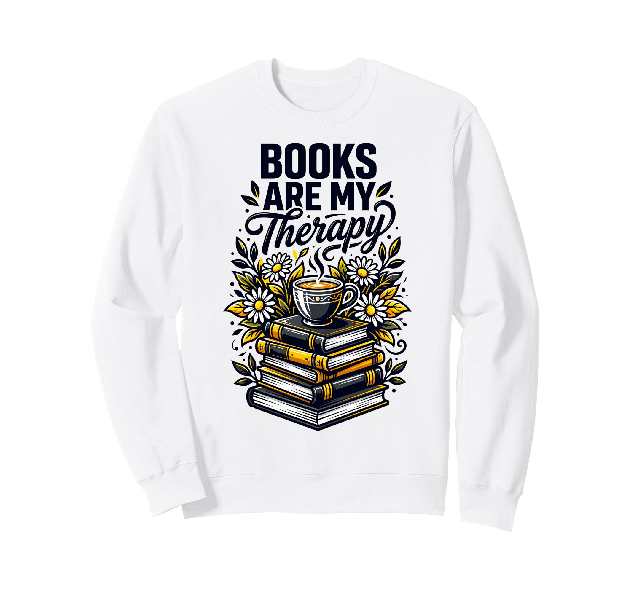 Books Are My Therapy Bookworm Reader Sweatshirt - Trendy Graphic Unisex - T-Shirt, Sweatshirt, Hoodie