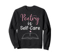 Poetry Is Self Care Mental Health Sweatshirt - Custom Art Print Men Women - T-Shirt, Sweatshirt, Hoodie
