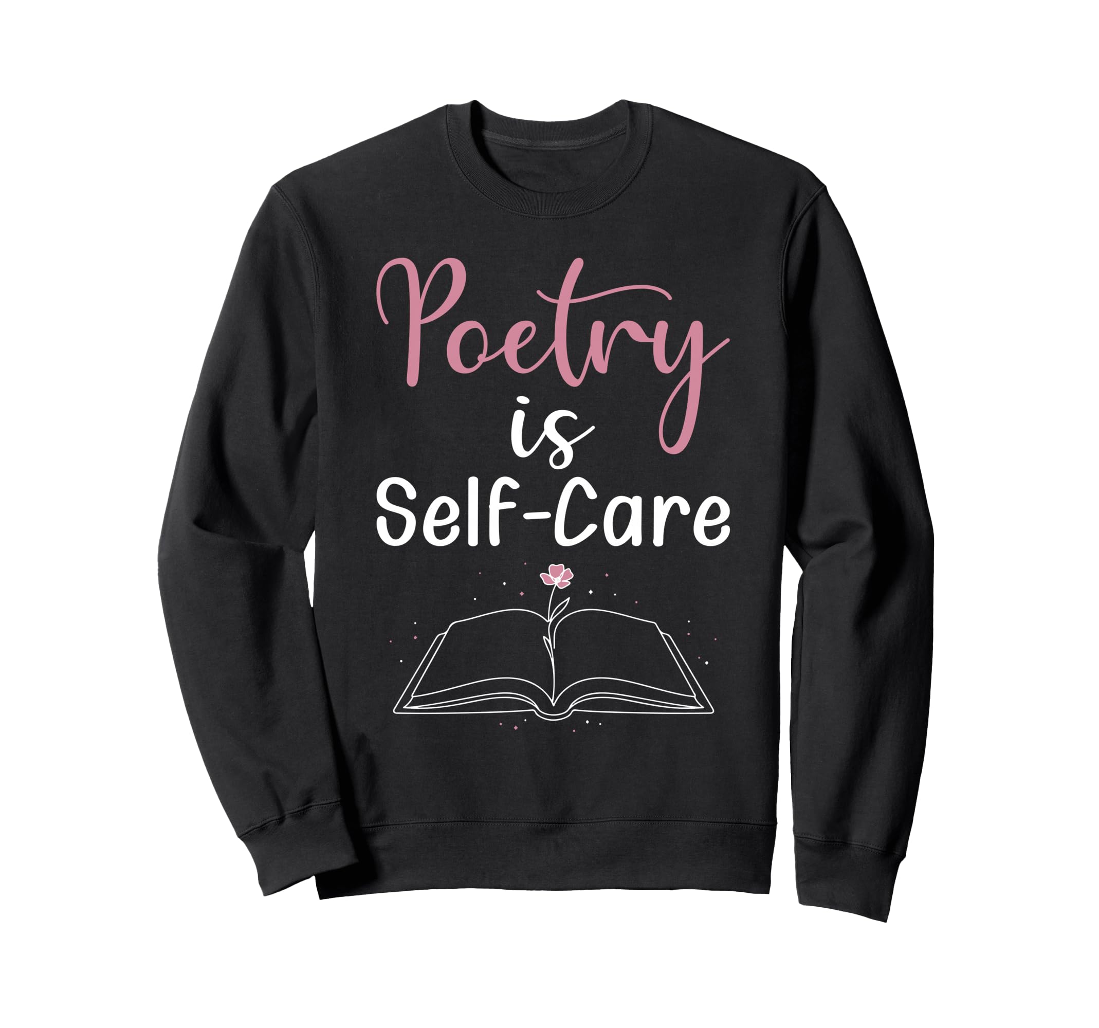 Poetry Is Self Care Mental Health Sweatshirt - Custom Art Print Men Women - T-Shirt, Sweatshirt, Hoodie