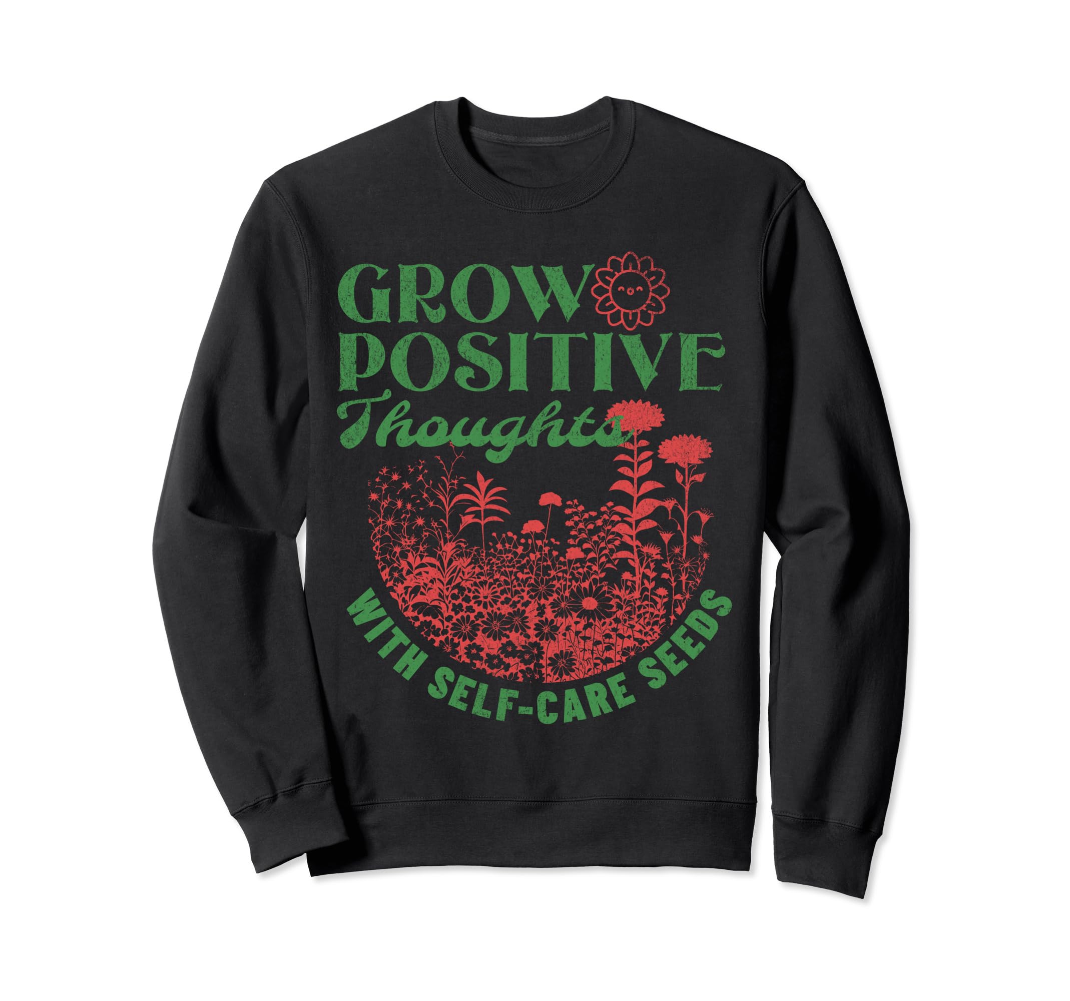 Grow Positive Thoughts Self Care Sweatshirt - Streetwear Style Men Women - T-Shirt, Sweatshirt, Hoodie