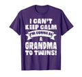 I Cant Keep Calm Im Gonna Be Grandma Twins T-Shirt - Trendy Graphic Unisex - T-Shirt, Sweatshirt, Hoodie
