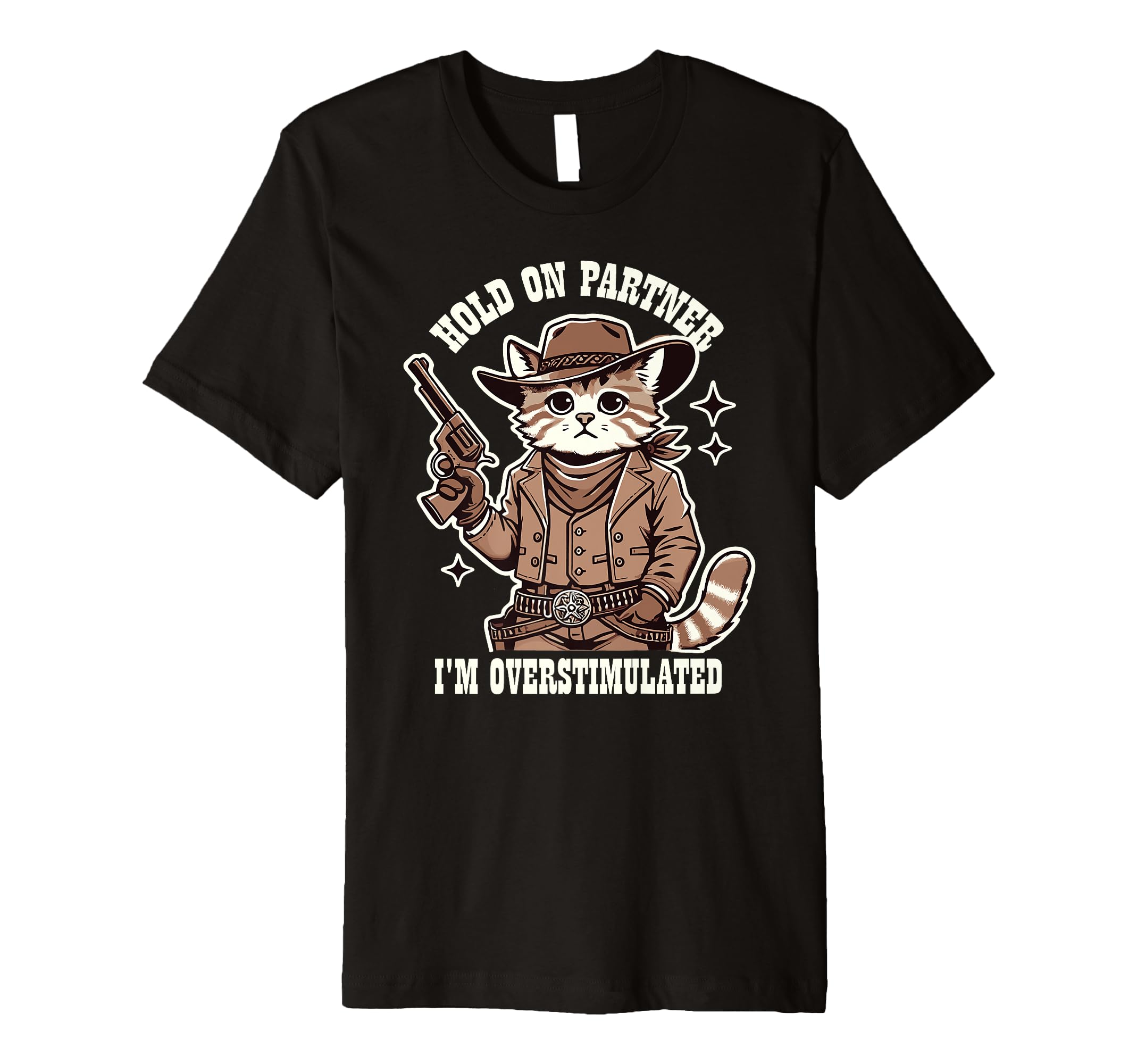 Hold Partner Im Overstimulated Cowboy T-Shirt - Minimalist Print Men Women - T-Shirt, Sweatshirt, Hoodie