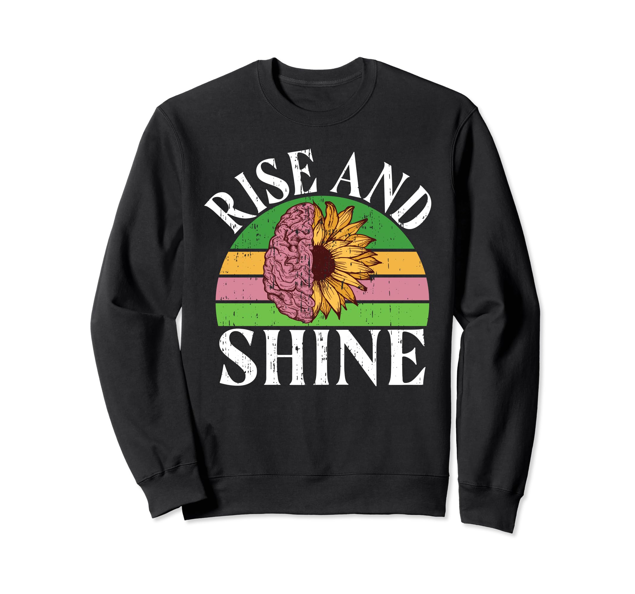 Rise And Shine Mental Health Sweatshirt - Fun Novelty Design Unisex - T-Shirt, Sweatshirt, Hoodie