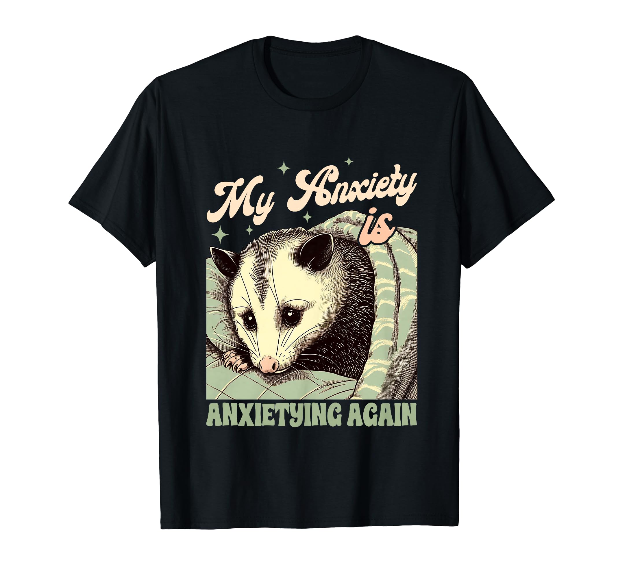Anxiety Mental Health Opossum My T-Shirt - Trendy Graphic for Adults - T-Shirt, Sweatshirt, Hoodie