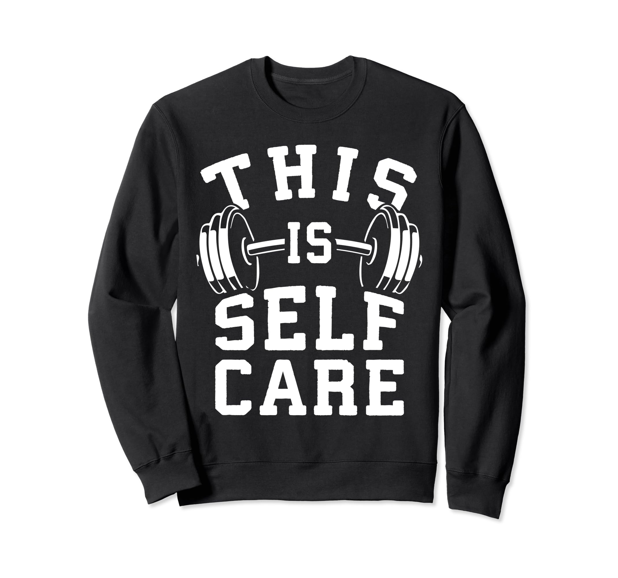 Self Care Gym Workout Fitness Sweatshirt - Fun Novelty Design Men Women - T-Shirt, Sweatshirt, Hoodie