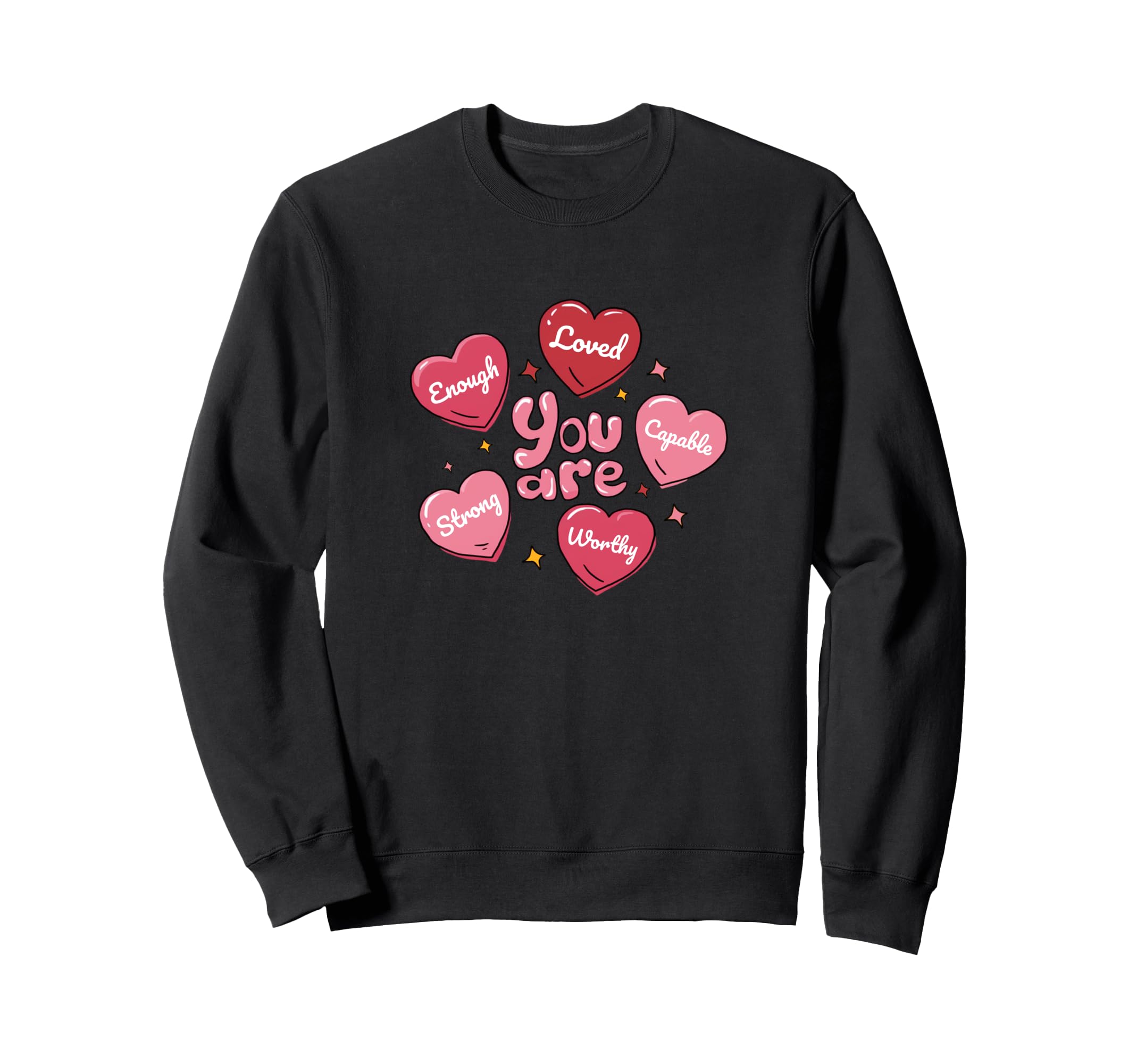 You Are Enough Loved Strong Hearts Sweatshirt - Unique Graphic for Adults - T-Shirt, Sweatshirt, Hoodie