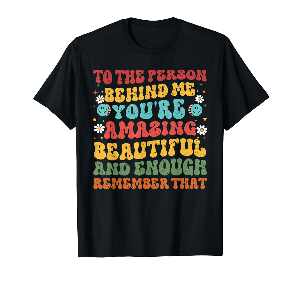To Person Behind Me Youre Amazing T-Shirt - Minimalist Print Men Women - T-Shirt, Sweatshirt, Hoodie