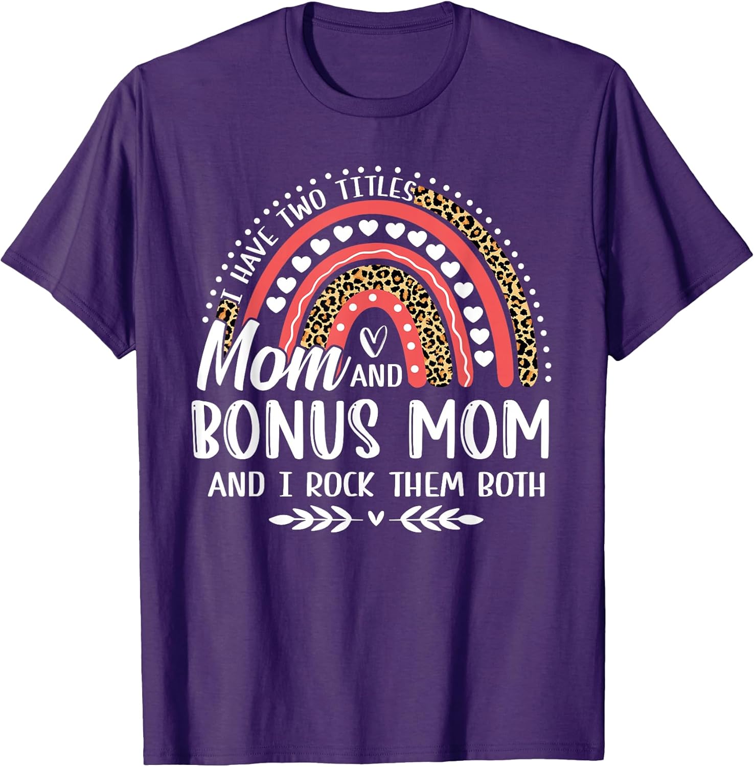 I Have Two Titles Mom Bonus Mom Mothers Day Gifts Unisex T-shirt, Sweatshirt, Hoodie, Long Sleeve Tee - T-Shirt, Sweatshirt, Hoodie