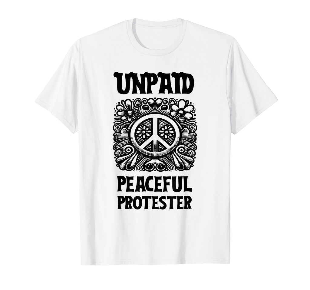Unpaid Peaceful Protester Activist T-Shirt - Minimalist Print Men Women - T-Shirt, Sweatshirt, Hoodie