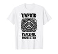Unpaid Peaceful Protester Activist T-Shirt - Minimalist Print Men Women - T-Shirt, Sweatshirt, Hoodie