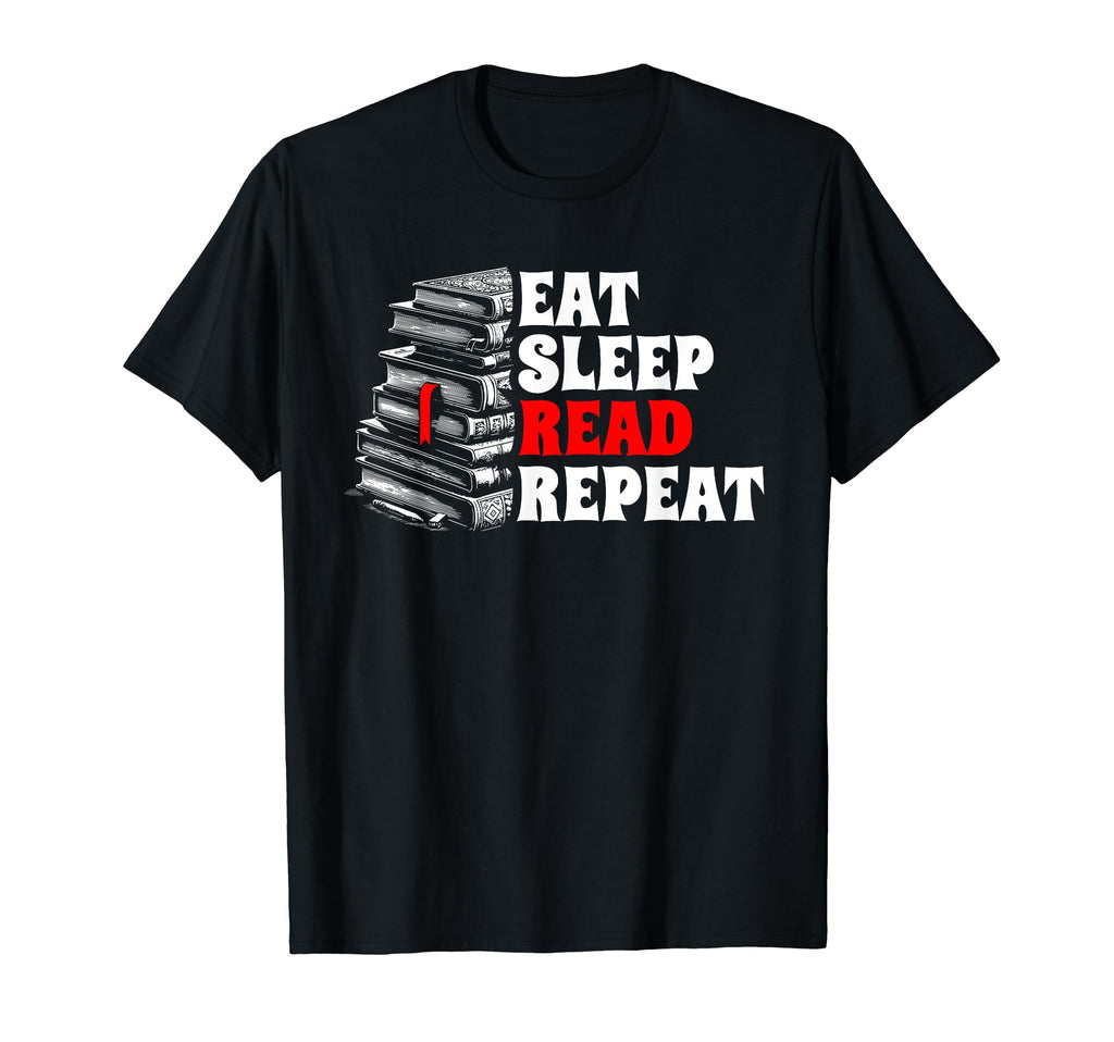 Eat Sleep Read Repeat Book Reading T-Shirt - Fun Novelty Design Unisex - T-Shirt, Sweatshirt, Hoodie