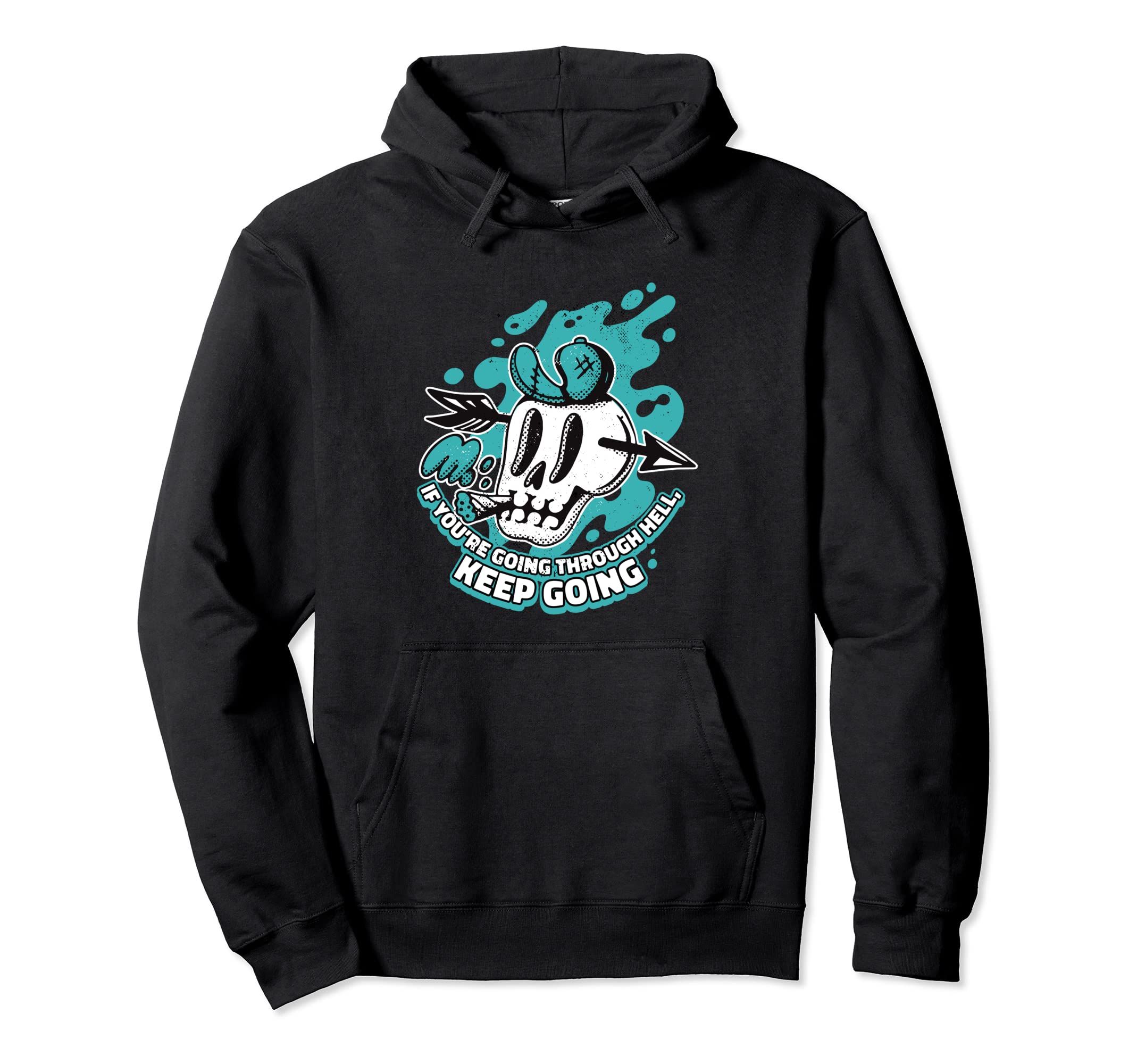 If Youre Going Through Hell Keep Going Hoodie - Novelty Apparel for Adults - T-Shirt, Sweatshirt, Hoodie