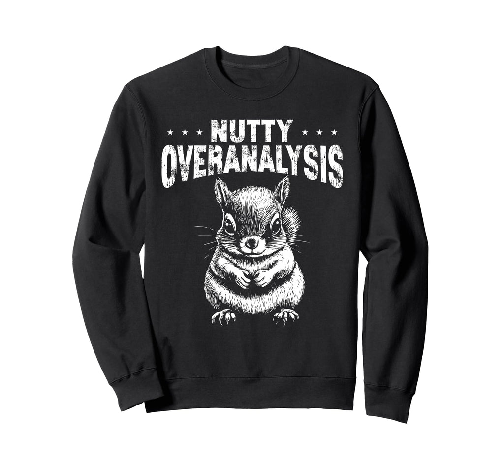 Nutty Squirrel Overthinkers And Sweatshirt - Aesthetic Graphic Unisex - T-Shirt, Sweatshirt, Hoodie