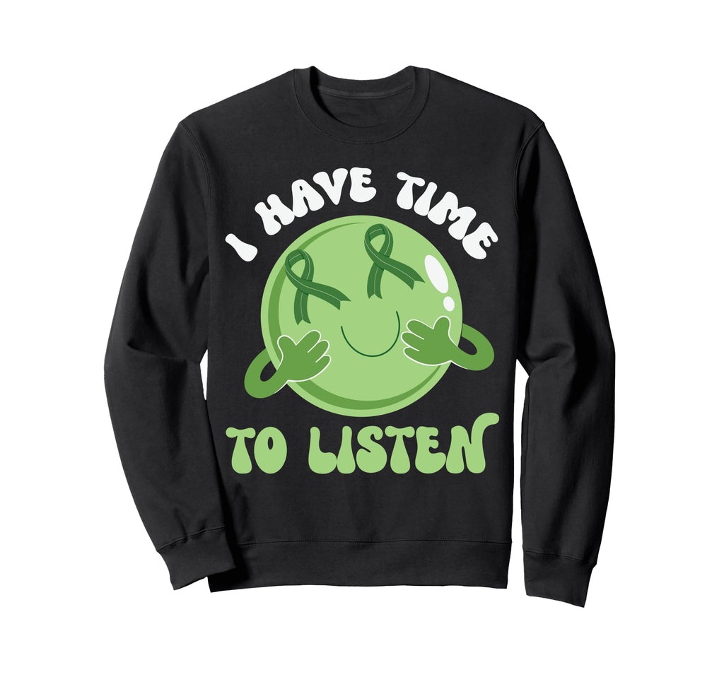 I Have Time To Listen Sweatshirt - Casual Everyday Wear Unisex - T-Shirt, Sweatshirt, Hoodie