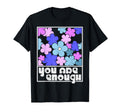 You Are Enough Inspirational Mental T-Shirt - Streetwear Style Men Women - T-Shirt, Sweatshirt, Hoodie