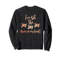 Got Joy Joy Joy Down My Heart Christian Sweatshirt - Unique Graphic Unisex - T-Shirt, Sweatshirt, Hoodie