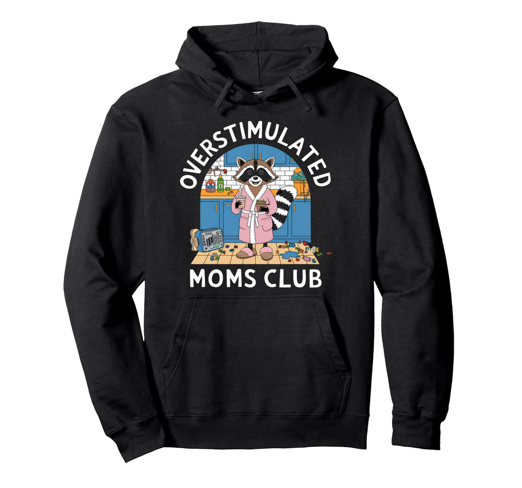 Overstimulated Moms Club Mom Hoodie - Minimalist Print for Adults - T-Shirt, Sweatshirt, Hoodie