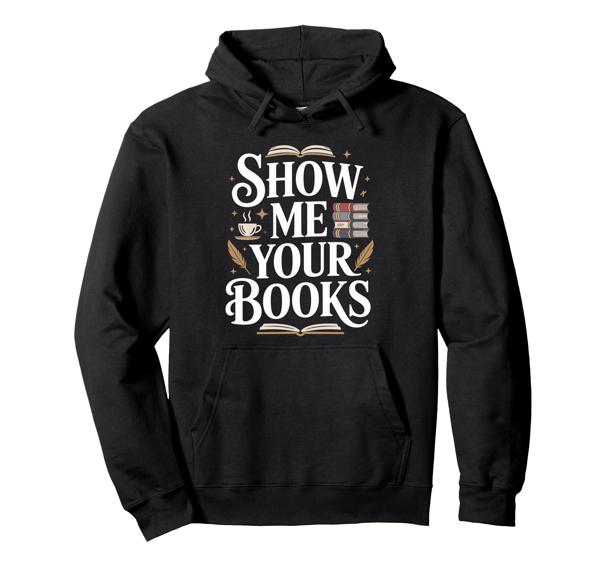 Show Me Your Books Bookworm Book Reading Hoodie - Aesthetic Graphic Unisex - T-Shirt, Sweatshirt, Hoodie