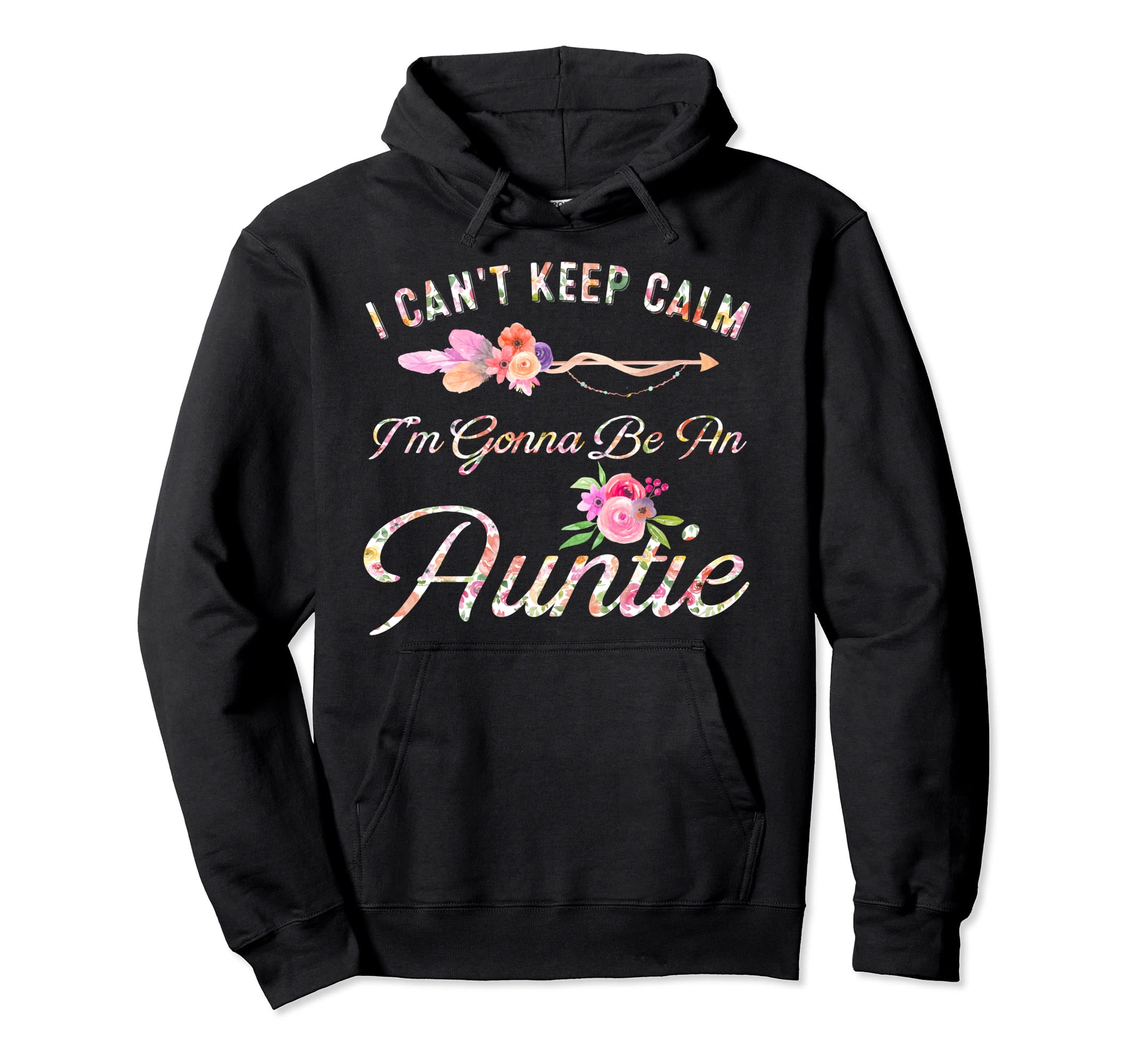 I Cant Keep Calm Im Gonna Be Auntie Hoodie - Unique Graphic Men Women - T-Shirt, Sweatshirt, Hoodie