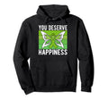 You Deserve Happiness Mental Health Hoodie - Aesthetic Graphic Unisex - T-Shirt, Sweatshirt, Hoodie