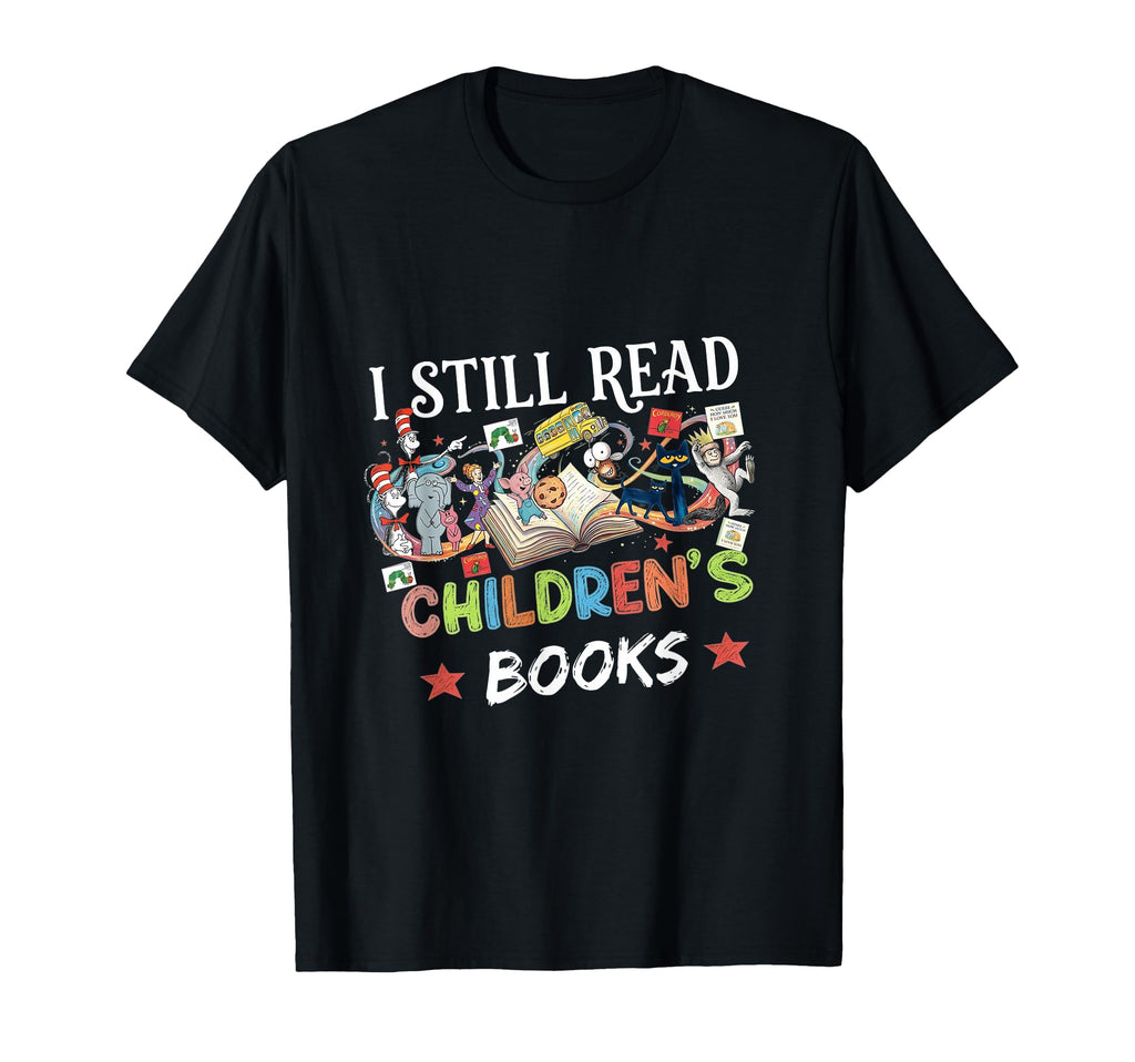 I Still Read Childrens Books Reading T-Shirt - Unique Graphic for Adults - T-Shirt, Sweatshirt, Hoodie