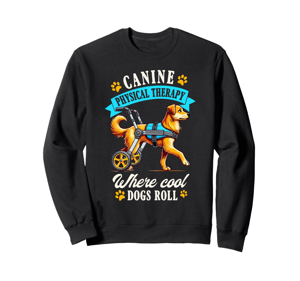 Canine Physical Therapy Sweatshirt - Casual Everyday Wear for Adults - T-Shirt, Sweatshirt, Hoodie