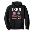 Isbn Thinking About You Book Nerds Reading Hoodie - Minimalist Print Unisex - T-Shirt, Sweatshirt, Hoodie