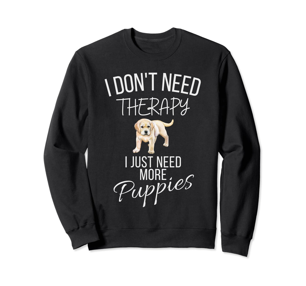 Puppies Not Therapy Canine Sweatshirt - Aesthetic Graphic Men Women - T-Shirt, Sweatshirt, Hoodie