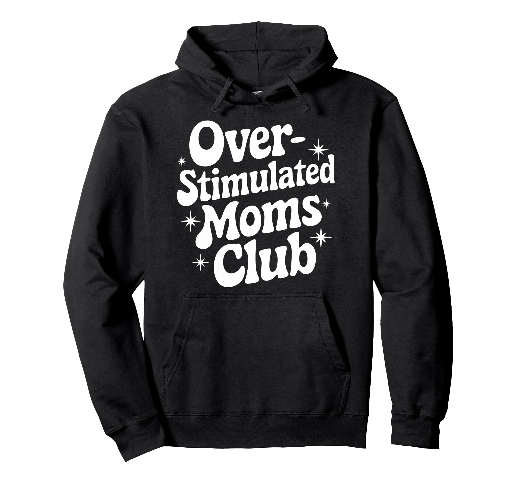 Overstimulated Moms Club Mothers Day Mom Hoodie - Trendy Graphic Unisex - T-Shirt, Sweatshirt, Hoodie