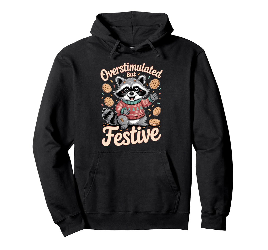 Overstimulated But Festive Raccoon Hoodie - Aesthetic Graphic Unisex - T-Shirt, Sweatshirt, Hoodie