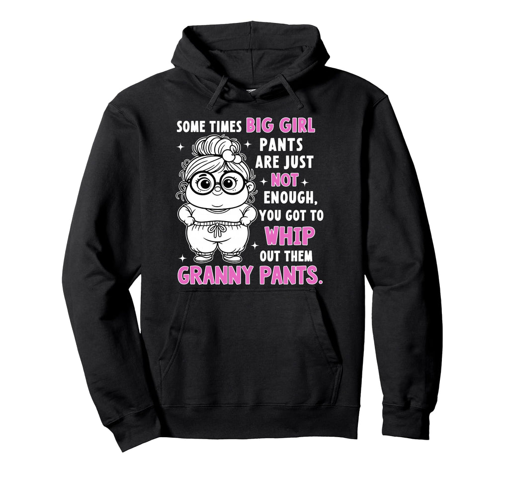 Sometimes Big Pants Are Just Not Enough You Hoodie - Unique Graphic Unisex - T-Shirt, Sweatshirt, Hoodie