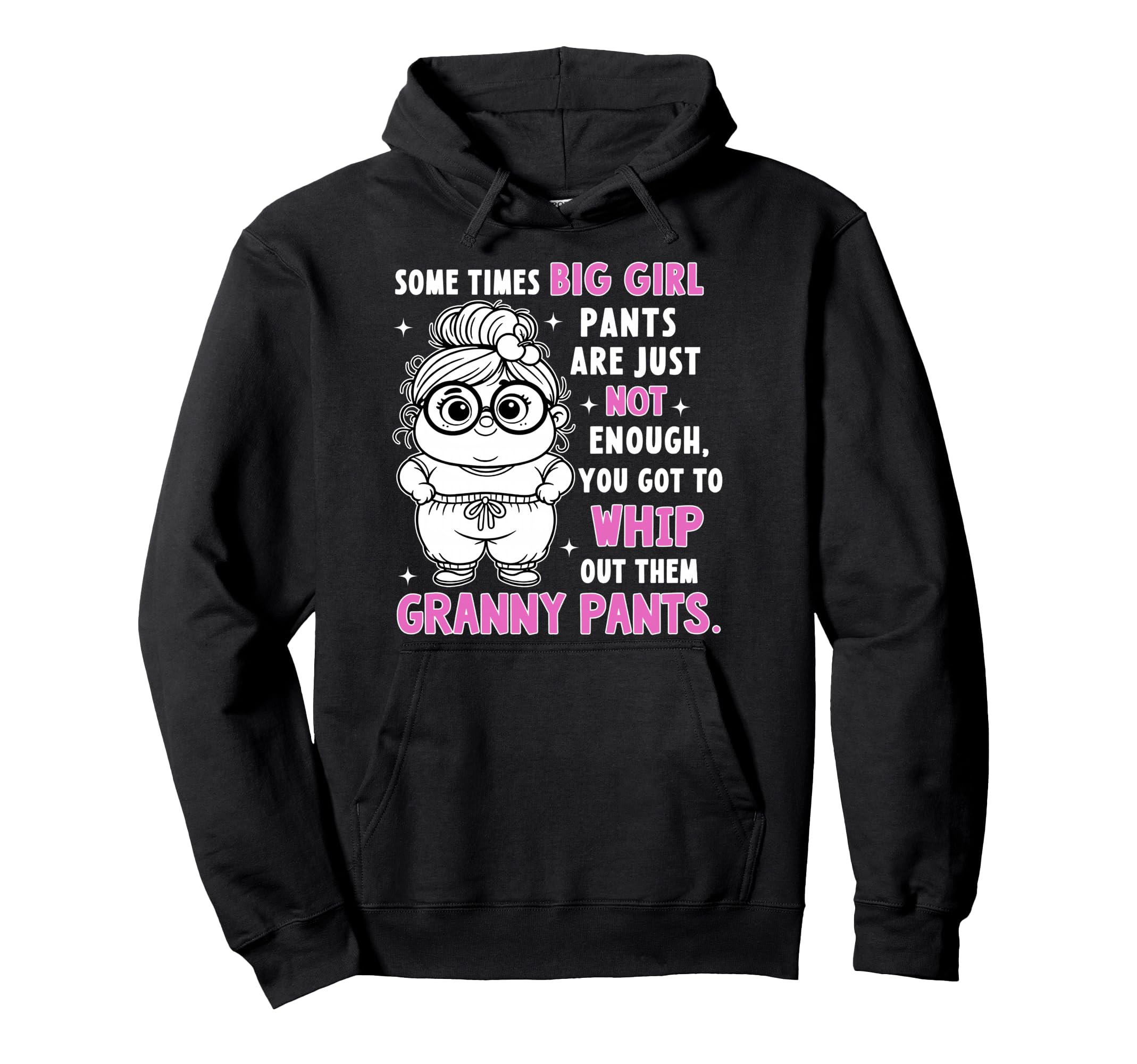 Sometimes Big Pants Are Just Not Enough You Hoodie - Unique Graphic Unisex - T-Shirt, Sweatshirt, Hoodie