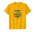 Progress Over Perfection Always Mental T-Shirt - Custom Art Print Unisex - T-Shirt, Sweatshirt, Hoodie