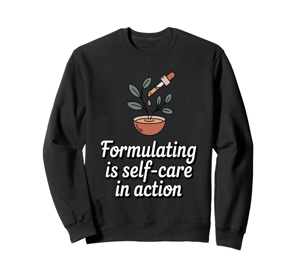 Formulating Is Self Care Organic Sweatshirt - Minimalist Print Men Women - T-Shirt, Sweatshirt, Hoodie