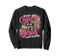 Give Me Coffee To Get Me Started Sweatshirt - Novelty Apparel for Adults - T-Shirt, Sweatshirt, Hoodie