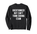 Overthinker But Cant Think Sweatshirt - Casual Everyday Wear for Adults - T-Shirt, Sweatshirt, Hoodie