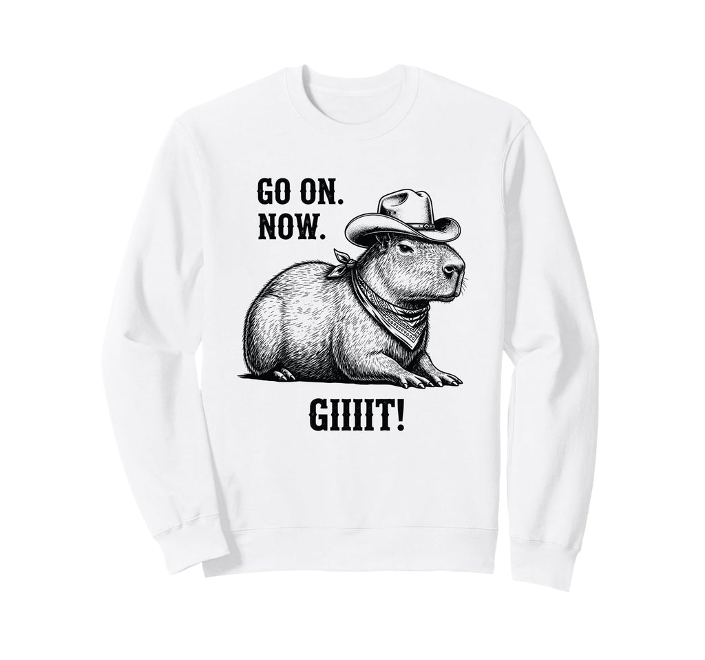 Cowboy Capybara Go Now Git Funny Sweatshirt - Trendy Graphic Men Women - T-Shirt, Sweatshirt, Hoodie