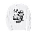Cowboy Capybara Go Now Git Funny Sweatshirt - Trendy Graphic Men Women - T-Shirt, Sweatshirt, Hoodie