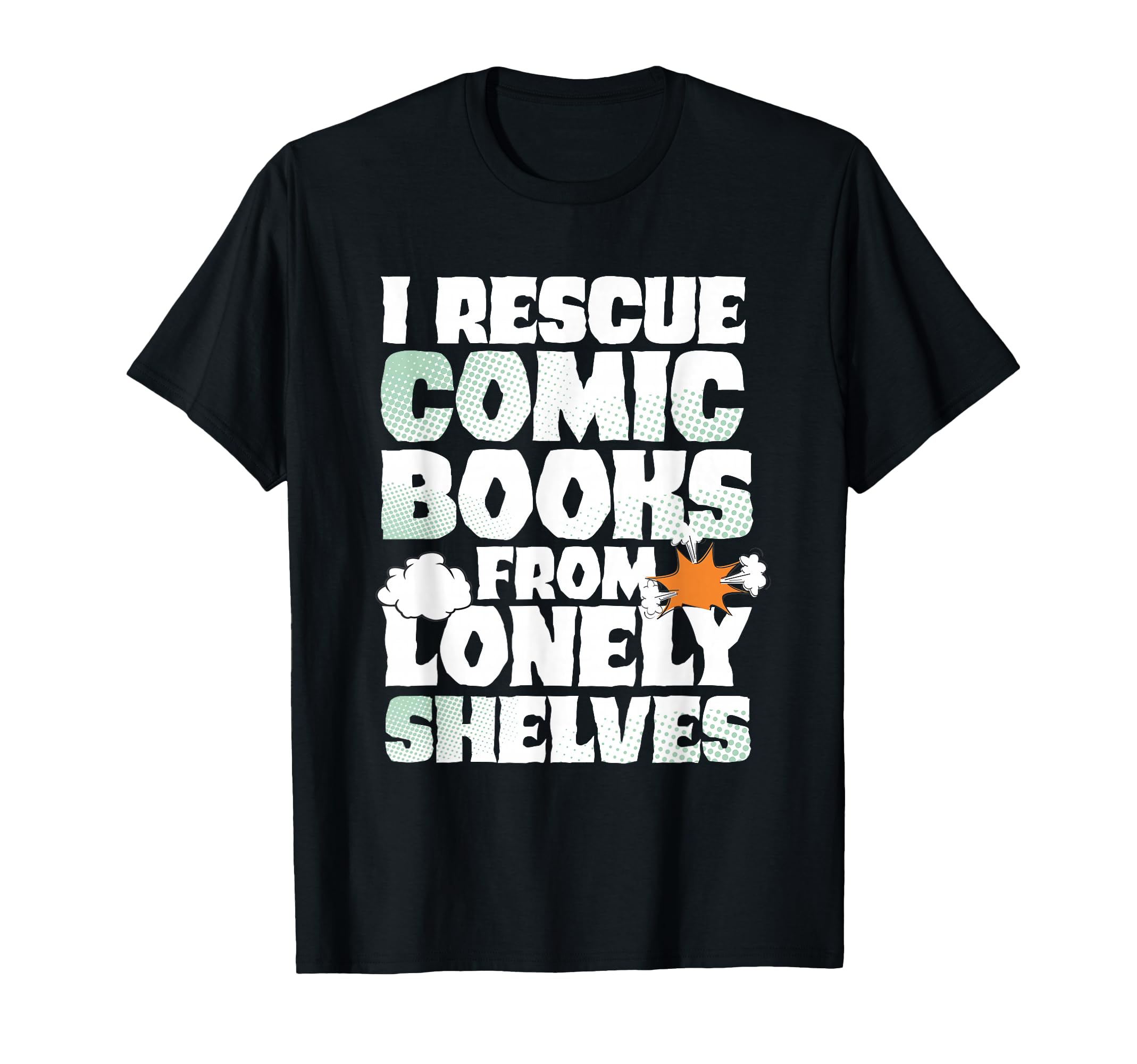 I Rescue Comic Books From Lonely T-Shirt - Novelty Apparel Men Women - T-Shirt, Sweatshirt, Hoodie