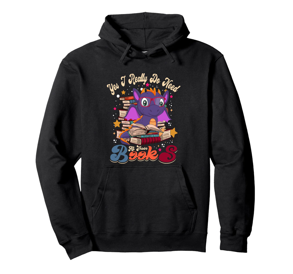 Yes I Really Do Need All These Books Hoodie - Aesthetic Graphic for Adults - T-Shirt, Sweatshirt, Hoodie