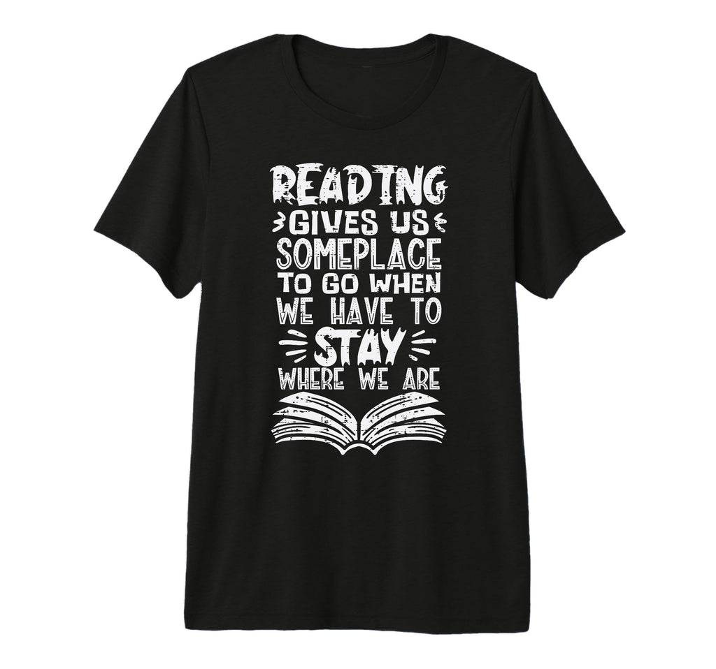 Reading Gives Us Some Place Book Lover T-Shirt - Novelty Apparel Men Women - T-Shirt, Sweatshirt, Hoodie
