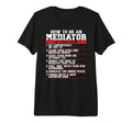 How To Be Mediator 7 Easy Steps T-Shirt - Casual Everyday Wear Unisex - T-Shirt, Sweatshirt, Hoodie