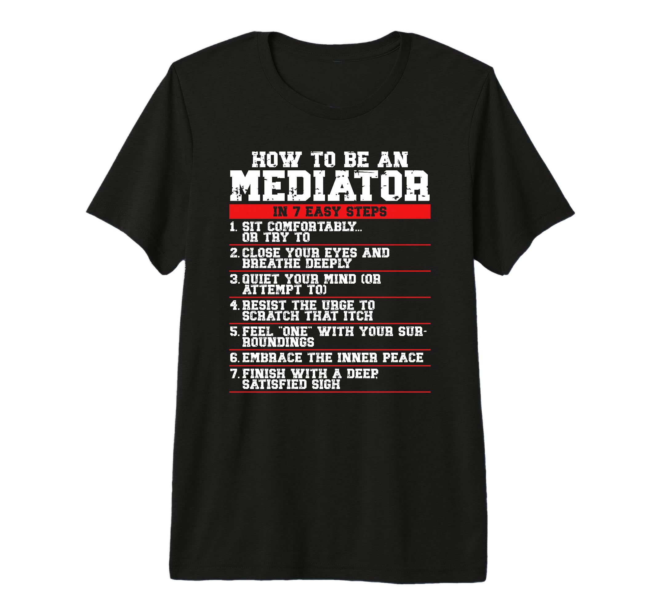 How To Be Mediator 7 Easy Steps T-Shirt - Casual Everyday Wear Unisex - T-Shirt, Sweatshirt, Hoodie