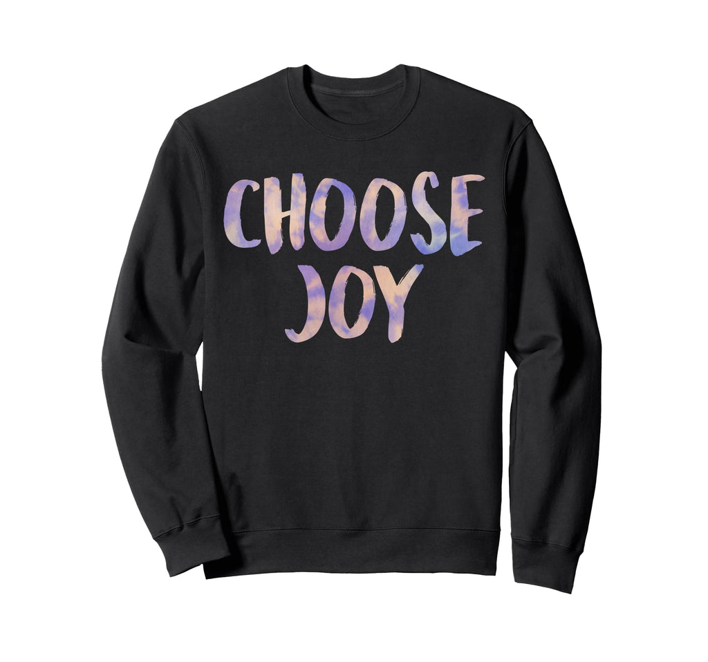 Choose Joy Happy Choose Joy Sweatshirt - Custom Art Print Men Women - T-Shirt, Sweatshirt, Hoodie
