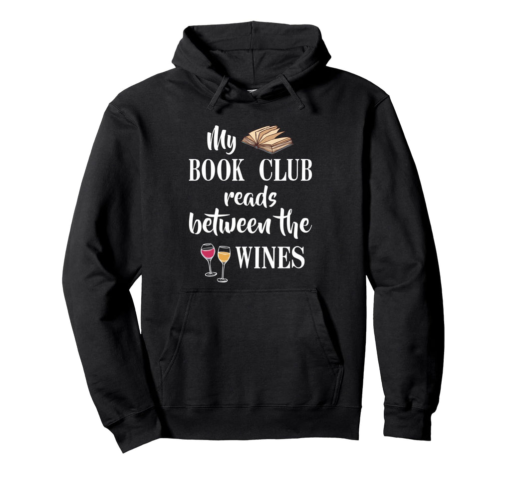 My Book Club Reads Between Wines Hoodie - Streetwear Style Unisex - T-Shirt, Sweatshirt, Hoodie