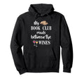 My Book Club Reads Between Wines Hoodie - Streetwear Style Unisex - T-Shirt, Sweatshirt, Hoodie