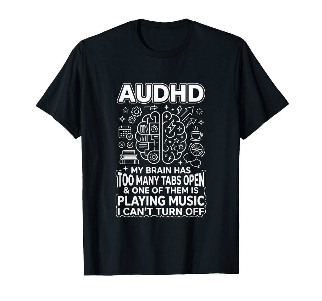 Audhd Neurodivergent Funny Too Many T-Shirt - Aesthetic Graphic Men Women - T-Shirt, Sweatshirt, Hoodie