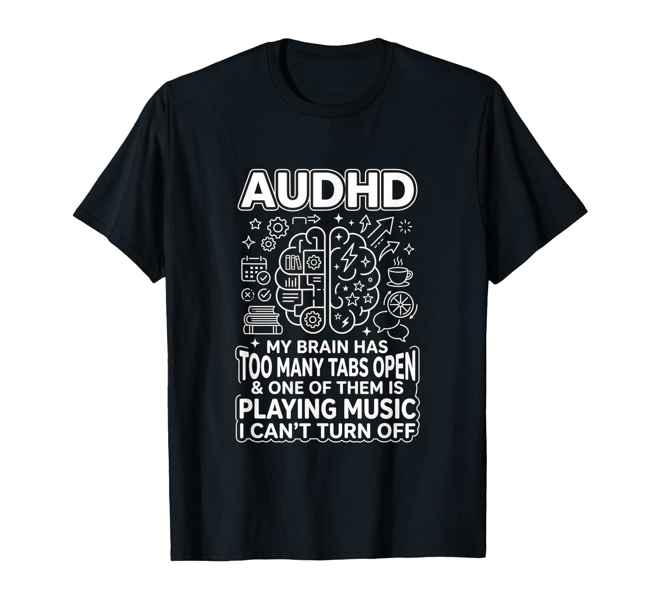 Audhd Neurodivergent Funny Too Many T-Shirt - Aesthetic Graphic Men Women - T-Shirt, Sweatshirt, Hoodie