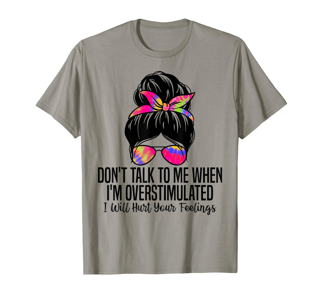Dont Talk To Me When Im Overstimulated T-Shirt - Aesthetic Graphic Unisex - T-Shirt, Sweatshirt, Hoodie